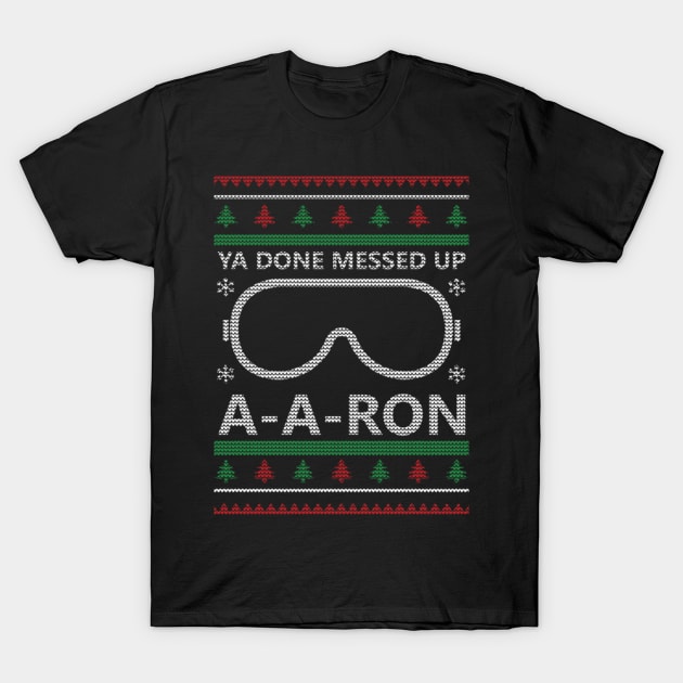 Ya done Messed Up A A Ron Ugly Christmas Model T-Shirt by D3monic